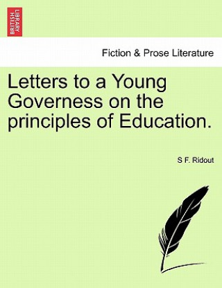 Carte Letters to a Young Governess on the Principles of Education. S F Ridout
