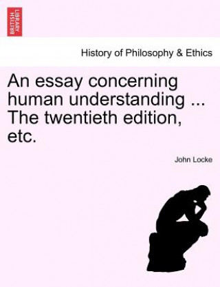 Kniha essay concerning human understanding ... The twentieth edition, etc. John Locke