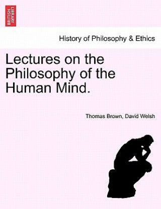 Książka Lectures on the Philosophy of the Human Mind. THIRTEENTH EDITION David Welsh