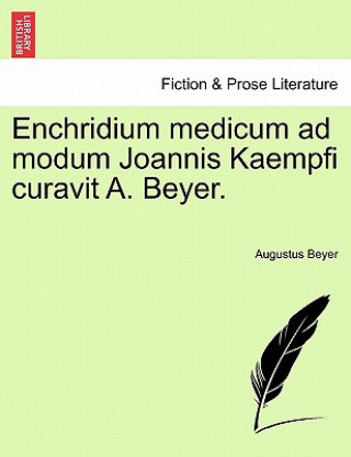 Kniha Enchridium Medicum Ad Modum Joannis Kaempfi Curavit A. Beyer. Augustus Beyer