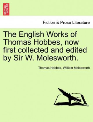 Knjiga English Works of Thomas Hobbes, Now First Collected and Edited by Sir W. Molesworth. Vol. IX. William Nassau Molesworth