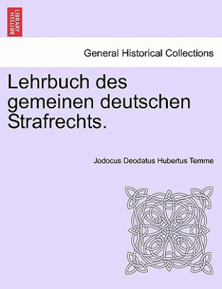 Kniha Lehrbuch Des Gemeinen Deutschen Strafrechts. Jodocus Deodatus Hubertus Temme