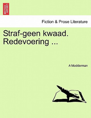 Carte Straf-Geen Kwaad. Redevoering ... A Modderman