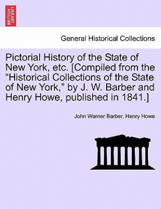 Libro Pictorial History of the State of New York, Etc. [Compiled from the "Historical Collections of the State of New York," by J. W. Barber and Henry Howe, Henry Howe