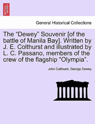 Kniha Dewey Souvenir [Of the Battle of Manila Bay]. Written by J. E. Colthurst and Illustrated by L. C. Passano, Members of the Crew of the Flagship Olympia George Dewey