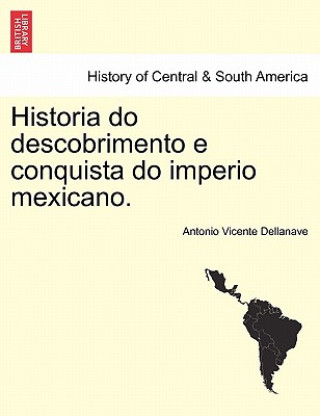 Książka Historia Do Descobrimento E Conquista Do Imperio Mexicano. Antonio Vicente Dellanave