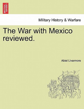 Książka War with Mexico Reviewed. Abiel Livermore