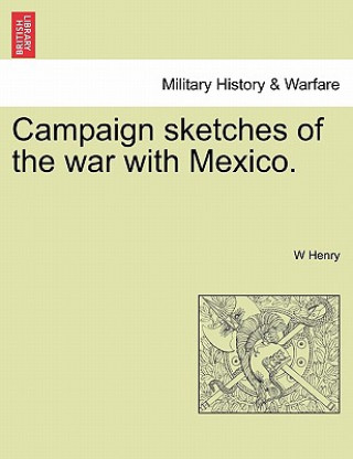 Buch Campaign Sketches of the War with Mexico. W Henry