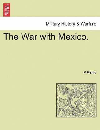 Książka War with Mexico. R Ripley