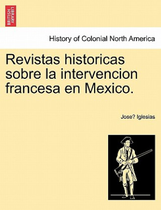 Carte Revistas Historicas Sobre La Intervencion Francesa En Mexico. Jose Iglesias