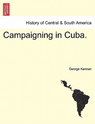 Kniha Campaigning in Cuba. George Kennan