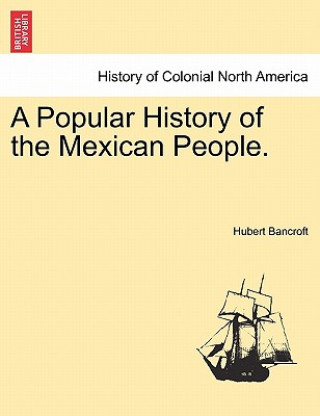 Carte Popular History of the Mexican People. Hubert Howe Bancroft