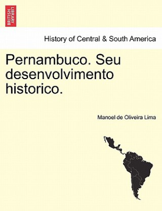Carte Pernambuco. Seu Desenvolvimento Historico. Manoel De Oliveira Lima