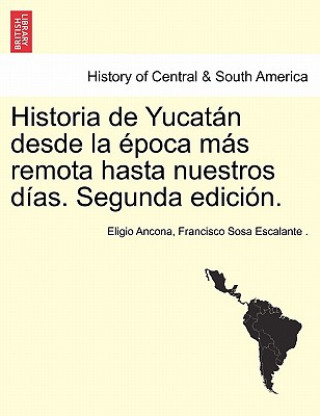 Buch Historia de Yucatan desde la epoca mas remota hasta nuestros dias. Segunda edicion. TOMO TERCERO Francisco Sosa Escalante