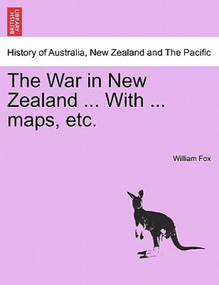 Book War in New Zealand ... with ... Maps, Etc. William Fox