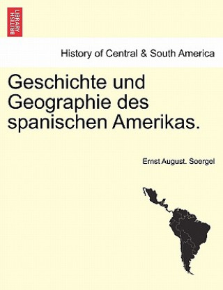 Book Geschichte Und Geographie Des Spanischen Amerikas. Ernst August Soergel