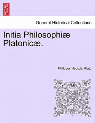 Kniha Initia Philosophiae Platonicae. Volumen Tertium. Plato