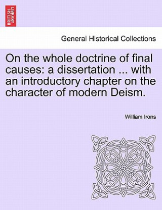 Kniha On the Whole Doctrine of Final Causes William Irons