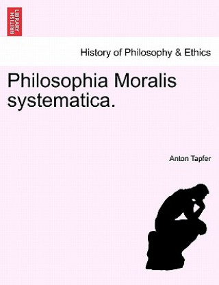 Knjiga Philosophia Moralis Systematica. Anton Tapfer