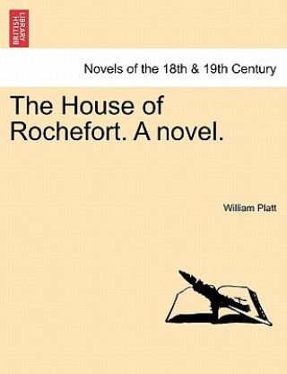 Carte House of Rochefort. a Novel. William Platt