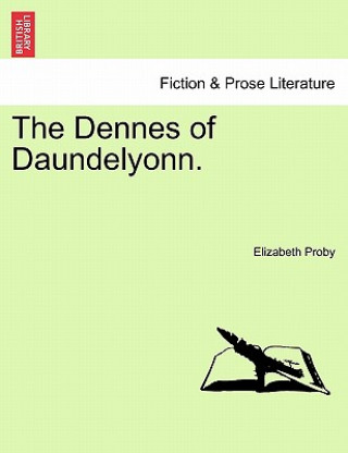 Kniha Dennes of Daundelyonn. Elizabeth Proby