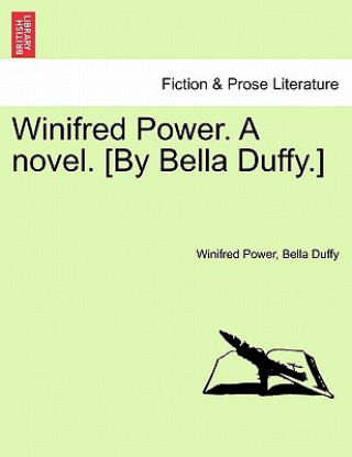 Könyv Winifred Power. a Novel. [By Bella Duffy.] Bella Duffy