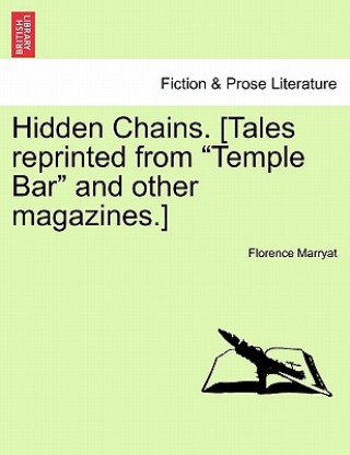 Livre Hidden Chains. [Tales Reprinted from "Temple Bar" and Other Magazines.] Florence Marryat