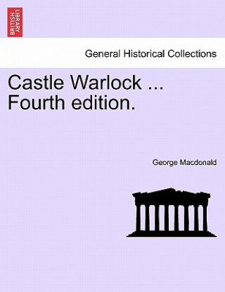 Könyv Castle Warlock ... Fourth Edition. George MacDonald