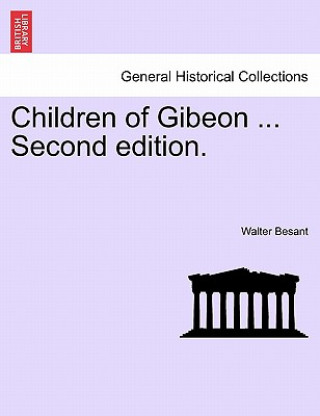 Carte Children of Gibeon ... Second Edition. Walter Besant