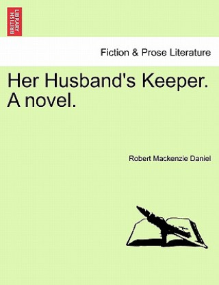 Könyv Her Husband's Keeper. a Novel. Robert MacKenzie Daniel