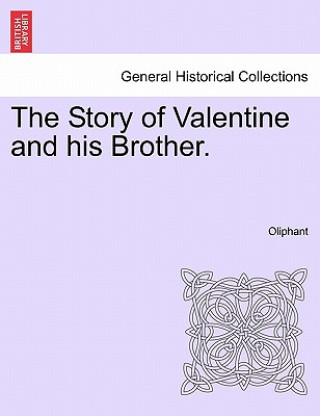 Könyv Story of Valentine and His Brother. Margaret Wilson Oliphant