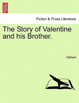 Könyv Story of Valentine and His Brother. Vol. I. Margaret Wilson Oliphant