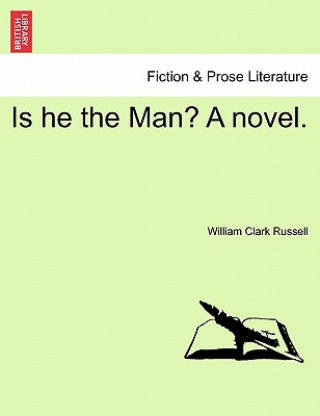 Book Is He the Man? a Novel. William Clark Russell