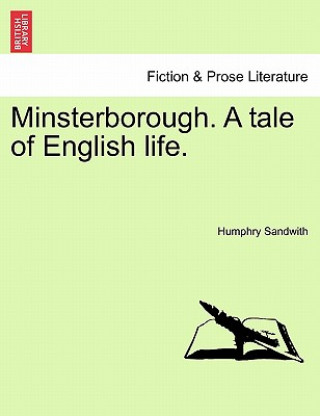 Kniha Minsterborough. a Tale of English Life. Vol. II. Humphry Sandwith