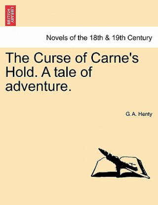 Książka Curse of Carne's Hold. a Tale of Adventure. Vol. II G. A. Henty