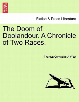 Kniha Doom of Doolandour. a Chronicle of Two Races. Theresa Cornwallis J West