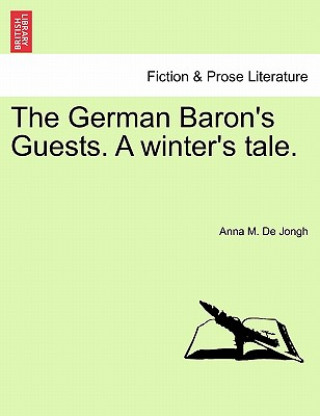 Kniha German Baron's Guests. a Winter's Tale. Anna M De Jongh