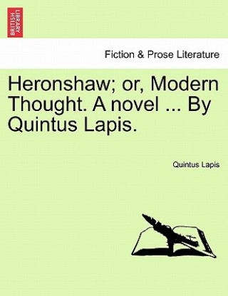 Książka Heronshaw; Or, Modern Thought. a Novel, Vol. II Quintus Lapis