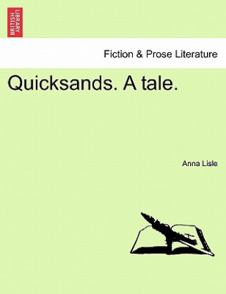 Book Quicksands. a Tale. Anna Lisle