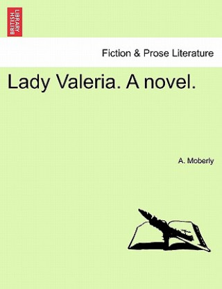 Kniha Lady Valeria. a Novel. Vol. III. A Moberly