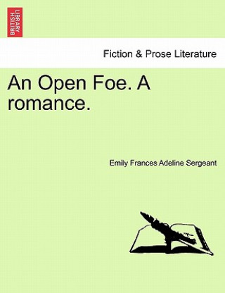 Libro Open Foe. a Romance. Emily Frances Adeline Sergeant