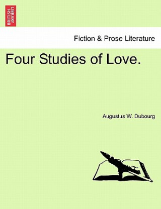 Kniha Four Studies of Love. Augustus W Dubourg