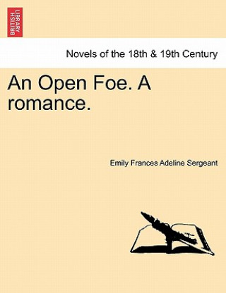 Kniha Open Foe. a Romance. Emily Frances Adeline Sergeant