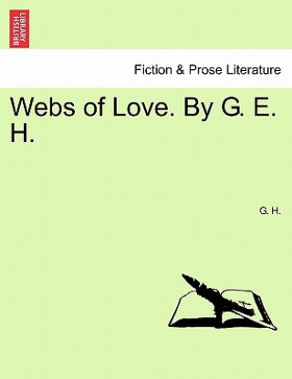 Kniha Webs of Love. by G. E. H. G H