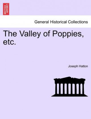 Книга Valley of Poppies, Etc. Vol. I. Joseph Hatton