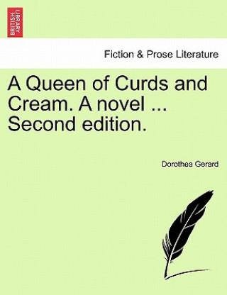 Kniha Queen of Curds and Cream. a Novel ... Second Edition. Dorothea Gerard