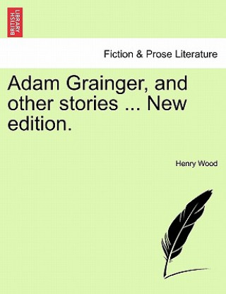 Buch Adam Grainger, and Other Stories ... New Edition. Henry Wood