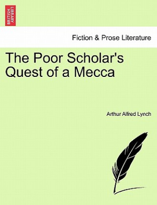 Carte Poor Scholar's Quest of a Mecca. Vol. II Arthur Alfred Lynch