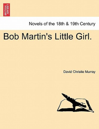 Livre Bob Martin's Little Girl. David Christie Murray