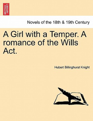 Livre Girl with a Temper. a Romance of the Wills ACT. Hubert Billinghurst Knight